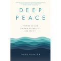 Deep Peace: Finding Calm in a World of Conflict and Anxiety