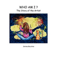 Who Am I? the Story of the Artist