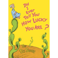 Did I Ever Tell You How Lucky You Are?