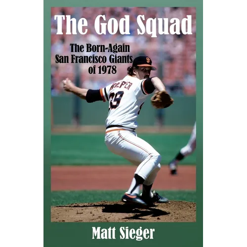 The God Squad: The Born-Again San Francisco Giants 0f 1978
