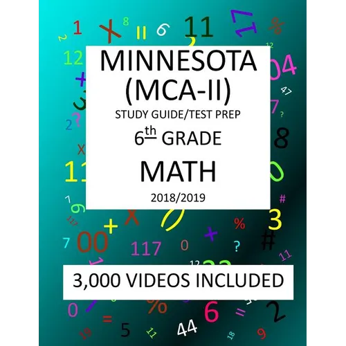 6th Grade MINNESOTA MCA-II, 2019 MATH, Test Prep: 6th Grade MINNESOTA COMPREHENSIVE ASSESSMENT TEST 2019 MATH Test Prep/Study Guide