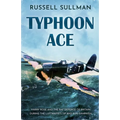 Typhoon Ace: The RAF Defence of Southern England