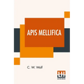 Apis Mellifica: Or, The Poison Of The Honey-Bee, Considered As A Therapeutic Agent