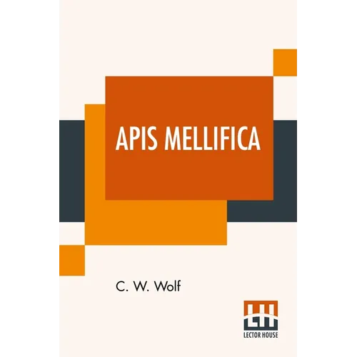 Apis Mellifica: Or, The Poison Of The Honey-Bee, Considered As A Therapeutic Agent