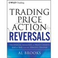 Trading Price Action Reversals: Technical Analysis of Price Charts Bar by Bar for the Serious Trader