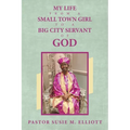 My Life from A Small Town Girl to a Big City Servant of God