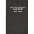 Force and Diplomacy in the Future
