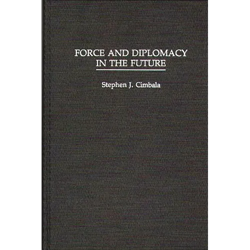 Force and Diplomacy in the Future