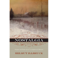 Nostalgia: Origins and Ends of an Unenlightened Disease
