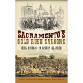 Sacramento's Gold Rush Saloons: El Dorado in a Shot Glass