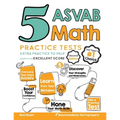5 ASVAB Math Practice Tests: Extra Practice to Help Achieve an Excellent Score
