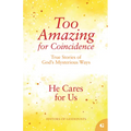 He Cares for Us: True Stories of God's Mysterious Ways