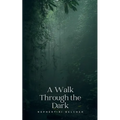 A Walk Through the Dark
