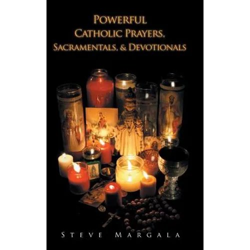 Powerful Catholic Prayers, Sacramentals, and Devotionals