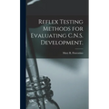 Reflex Testing Methods for Evaluating C.N.S. Development.