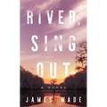 River, Sing Out