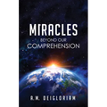 Miracles Beyond Our Comprehension