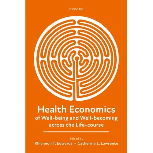 Health Economics of Well-Being and Well-Becoming Across the Life-Course