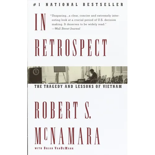 In Retrospect: The Tragedy and Lessons of Vietnam