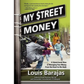 My Street Money: A Street-Level View of Managing Your Money From the Heart to the Bank