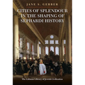 Cities of Splendour in the Shaping of Sephardi History