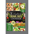 The Vegetarian Renal Diet Cookbook: 2000 Days of Eating Healthy, Delicious, and Nutritious Plant-Based Recipes to Help Improve Kidney Health