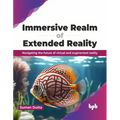 Immersive Realm of Extended Reality: Navigating the Future of Virtual and Augmented Reality