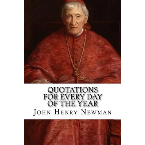 Quotations for Every Day of the Year: From the Writings of Blessed John Henry Cardinal Newman
