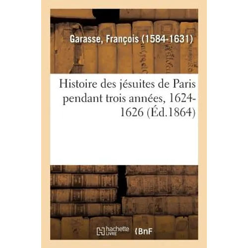 Histoire des jésuites de Paris pendant trois années, 1624-1626