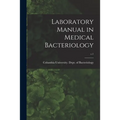 Laboratory Manual in Medical Bacteriology; c.1