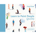 Learn to Paint People Quickly: A Practical, Step-By-Step Guide to Learning to Paint People in Watercolour and Oils