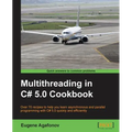 Multithreading in C# 5.0 Cookbook