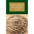 A Concise History of the Aztecs