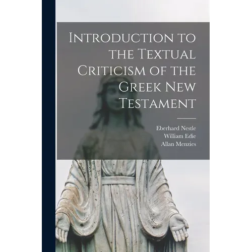 Introduction to the Textual Criticism of the Greek New Testament