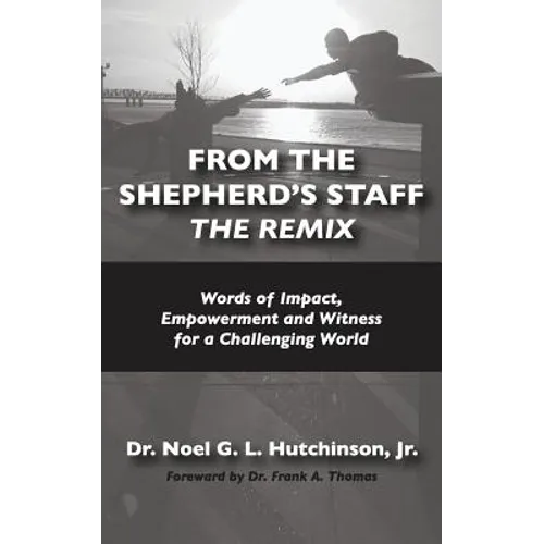 From The Shepherd's Staff -The Remix: Words of Impact, Empowerment and Witness for a Challenging World