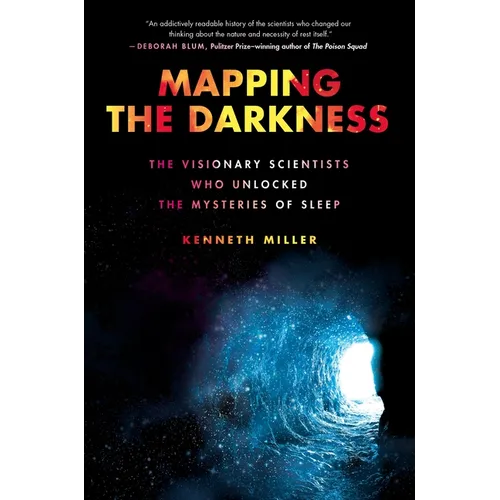 Mapping the Darkness: The Visionary Scientists Who Unlocked the Mysteries of Sleep