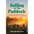 Selling in the Paddock: A Proven, People-First Framework for Selling with Confidence in Agriculture