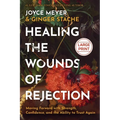 Healing the Wounds of Rejection: Moving Forward with Strength, Confidence, and the Ability to Trust Again