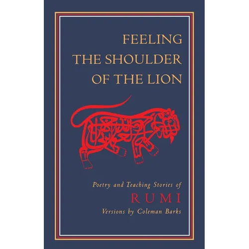 Feeling the Shoulder of the Lion: Poetry and Teaching Stories of Rumi