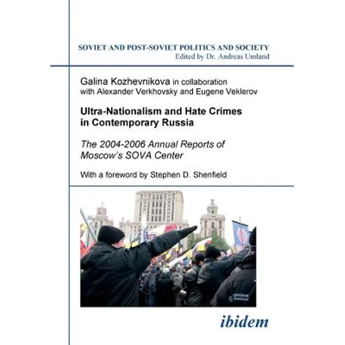 Ultra-Nationalism and Hate Crimes in Contemporary Russia. The 2004-2006 Annual Reports of Moscow's SOVA Center. With a foreword by Stephen D. Shenfiel