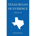 Texas Rules of Evidence; 2018 Edition