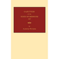 Gazetteer of the State of Missouri: with a map of the state from the office of the Surveyor-General, including the latest additions and surveys: to wh