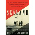 Sealand: The True Story of the World's Most Stubborn Micronation and Its Eccentric Royal Family