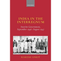 India in the Interregnum: Interim Government, September 1946--August 1947