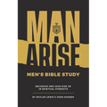 Man Arise: Men's Bible Study by Rise Up Kings: Becoming men who rise up in spiritual strength