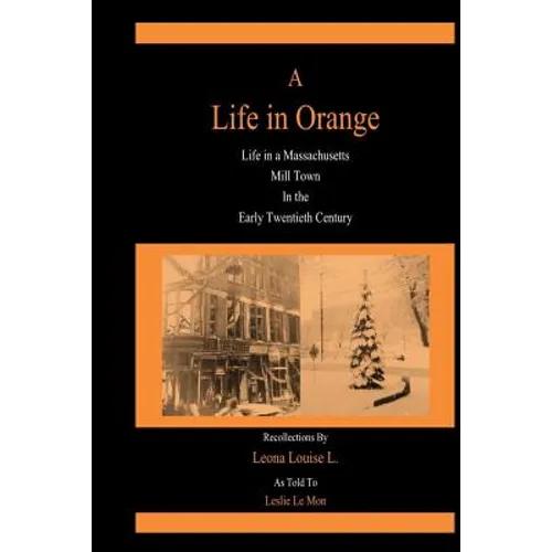 A Life in Orange: Life in a Massachusetts Mill Town in the Early Twentieth Century