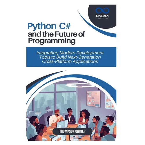 Python, C#, and the Future of Programming: Integrating Modern Development Tools to Build Next-Generation Cross-Platform Applications