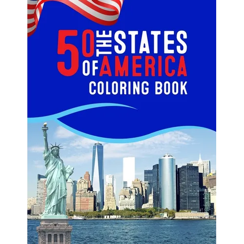 50 The States of America Coloring Book: Proud of the America Color 50 Beautiful Pages of United States And 50 States Nature flower and more illustrati