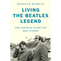 Living the Beatles Legend: The Untold Story of Mal Evans