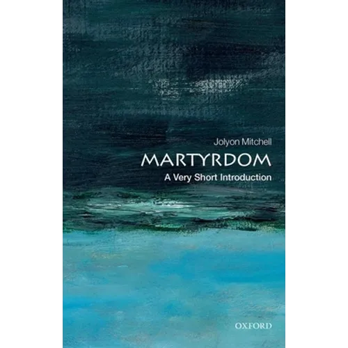 Martyrdom: A Very Short Introduction
